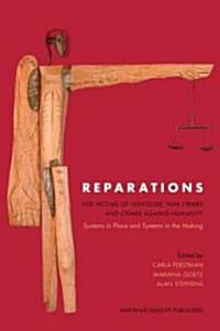 Reparations for Victims of Genocide, War Crimes and Crimes Against Humanity: Systems in Place and Systems in the Making (Hardcover)