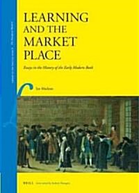 Learning and the Market Place: Essays in the History of the Early Modern Book (Hardcover)
