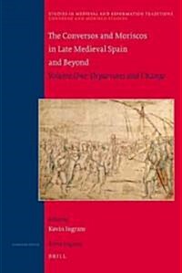 The Conversos and Moriscos in Late Medieval Spain and Beyond: Volume 1. Departures and Change (Hardcover)