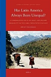 Has Latin America Always Been Unequal?: A Comparative Study of Asset and Income Inequality in the Long Twentieth Century (Hardcover)
