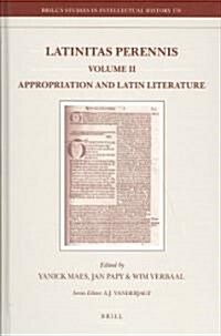 Latinitas Perennis. Volume II: Appropriation and Latin Literature (Hardcover)