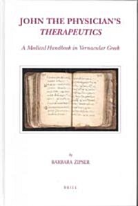 John the Physicians Therapeutics: A Medical Handbook in Vernacular Greek (Hardcover)
