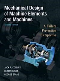 Mechanical Design of Machine Elements and Machines: A Failure Prevention Perspective (Hardcover, 2, Revised)