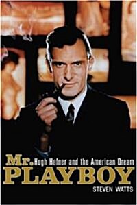 Mr Playboy : Hugh Hefner and the American Dream (Paperback)