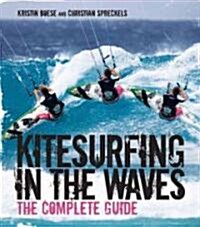 Kitesurfing in the Waves: The Complete Guide (Paperback)