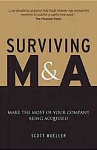 Surviving M&A : Make the Most of Your Company Being Acquired (Hardcover)