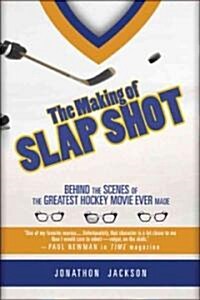 The Making of Slap Shot: Behind the Scenes of the Greatest Hockey Movie (Hardcover)