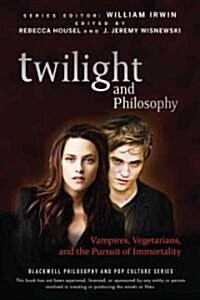 Twilight and Philosophy: Vampires, Vegetarians, and the Pursuit of Immortality (Paperback)