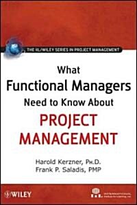 What Functional Managers Need to Know about Project Management (Hardcover)