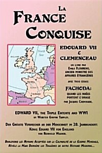 La France Conquise: Edouard VII Et Clemenceau: Quatre Temoignages (Paperback)