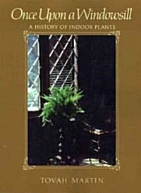 Once Upon a Windowsill: A History of Indoor Plants (Paperback)