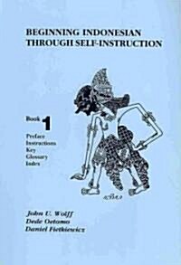 Beginning Indonesian Through Self-Instruction, Book 1: Preface, Instructions, Key, Glossary, Index (Paperback, 3, Revised)
