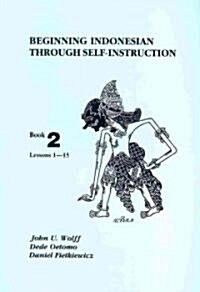 Beginning Indonesian Through Self-Instruction: Book 2, Lessons 1-15 (Paperback, 3, Third Revised)