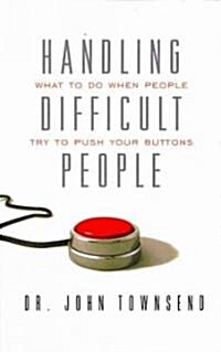 Handling Difficult People: What to Do When People Try to Push Your Buttons (Paperback)