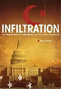 Infiltration: How Muslim Spies and Subversives Have Penetrated Washington (Paperback)