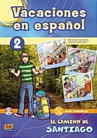 Vacaciones En Espa?l Level 2 El Camino de Santiago Libro + CD [With CD (Audio)] (Hardcover)