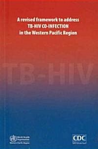 Revised Framework to Address Tb-HIV Co-Infection in the Western Pacific Region (Paperback)
