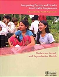 Integrating Poverty and Gender Into Health Programmes: A Sourcebook for Health Professionals (Paperback)