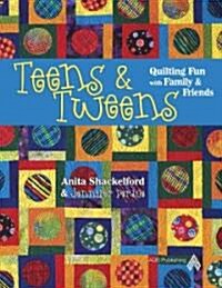 Teens & Tweens: Quilting Fun with Family & Friends (Paperback)