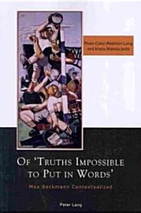 Of Truths Impossible to Put in Words: Max Beckmann Contextualized (Paperback)