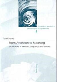 From Attention to Meaning: Explorations in Semiotics, Linguistics, and Rhetoric (Paperback)