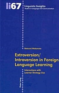 Extroversion/Introversion in Foreign Language Learning: Interactions with Learner Strategy Use (Paperback)