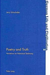 Poetry and Truth: Variations on Holocaust Testimony (Paperback)