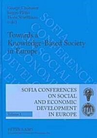 Towards a Knowledge-Based Society in Europe: 10 Th International Conference on Policies of Economic and Social Development, Sofia, October 5 to 7, 200 (Hardcover)