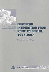 European Integration from Rome to Berlin: 1957-2007: History, Law and Politics (Paperback)