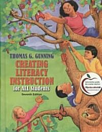 Creating Literacy Instruction for All Students (Hardcover, 7th, PCK)