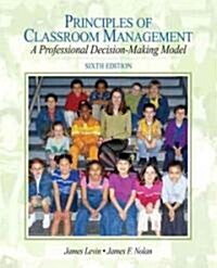 Principles of Classroom Management, A Professional Decision-Making Model + Myeducationlab (Paperback, Pass Code, 6th)