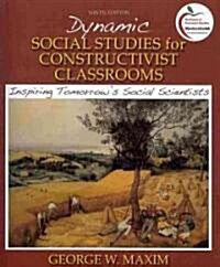 Dynamic Social Studies for Constructivist Classrooms (Paperback, 9th, PCK)