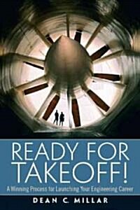 Ready for Takeoff! a Winning Process for Launching Your Engineering Career (Paperback)