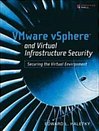 VMware vSphere and Virtual Infrastructure Security: Securing the Virtual Environment (Paperback)