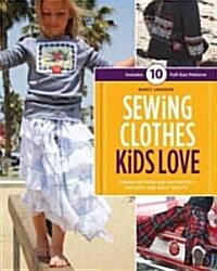 Sewing Clothes Kids Love: Sewing Patterns and Instructions for Boys and Girls Outfits [With Pattern(s)] (Spiral)