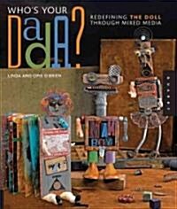 Whos Your Dada?: Redefining the Doll Through Mixed Media (Hardcover)