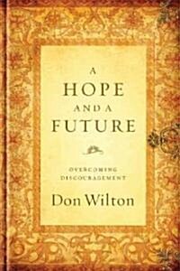 A Hope and a Future: Overcoming Discouragement (Paperback)