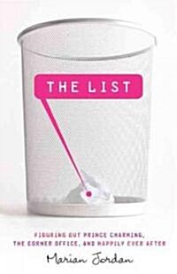 The List: Figuring Out Prince Charming, the Corner Office, and Happily Ever After (Paperback)