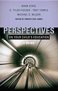 Perspectives on Your Childs Education: Four Views (Paperback)