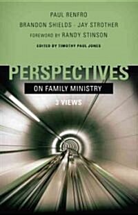 Perspectives on Family Ministry: 3 Views (Paperback)