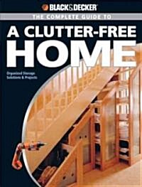 The Black and Decker Complete Guide to a Clutter Free Home (Paperback)