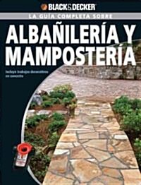 Black & Decker La Guia Completa sobre Albanileria y Mamposteria (Paperback)