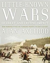 Little-Known Wars of Great and Lasting Impact (Paperback, 1st)