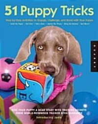 51 Puppy Tricks: Step-By-Step Activities to Engage, Challenge, and Bond with Your Puppy (Paperback)