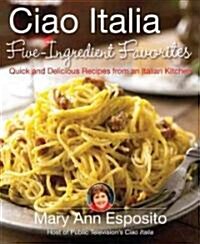 Ciao Italia Five-Ingredient Favorites (Hardcover)