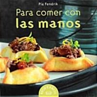 Para comer con las manos/ Finger Foods (Hardcover, Translation)