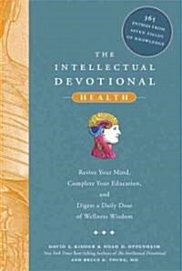 The Intellectual Devotional Health: Revive Your Mind, Complete Your Education, and Digest a Daily Dose of Wellness Wisdom (Hardcover)