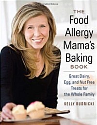 The Food Allergy Mamas Baking Book: Great Dairy, Egg, and Nut-Free Treats for the Whole Family (Paperback)