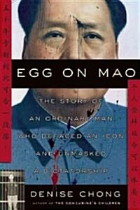 Egg on Mao: The Story of an Ordinary Man Who Defaced an Icon and Unmasked a Dictatorship (Hardcover)