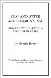 Soap and Water & Common Sense (Paperback, 1st)